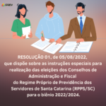 Publicada Resolução sobre as instruções para realização das eleições dos Conselhos de Administração e Fiscal RPPS/SC