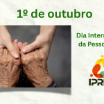 1º de outubro – Dia Internacional da Pessoa Idosa