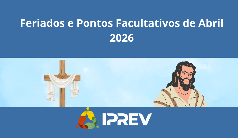 IPREV divulga feriados e pontos facultativos de abril – IPREV